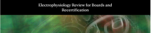 Mayo Clinic Electrophysiology Review for Boards and Recertification, September 6-7, 2024